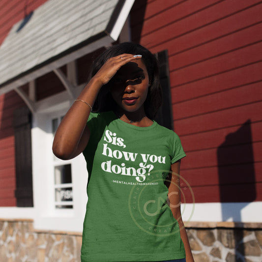 Sis, How You Doing? Mental Health Awareness Tee | Claire Alexander Official