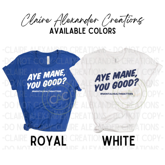 Aye Mane, You Good? Men's Health Awareness Month Tee | Claire Alexander Creations Official