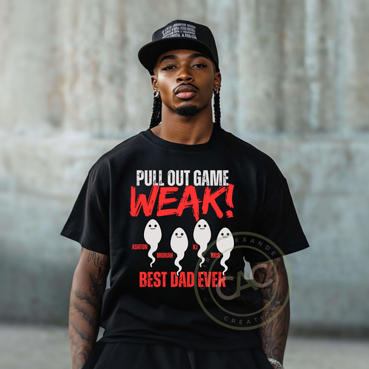 Pull Out Game Weak - Personalized Tee