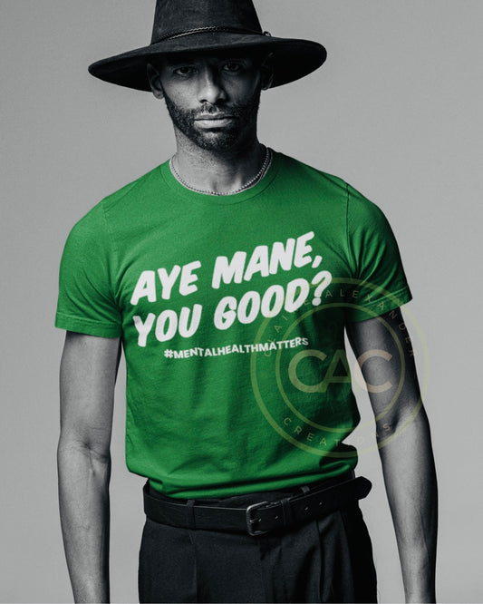 Aye Mane, You Good? Mental Health Awareness Tee | Claire Alexander Official