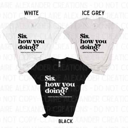 Sis, How You Doing? Mental Health Awareness Tee