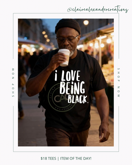 I Love Being Black Tee | Daily Deal 2/9/26