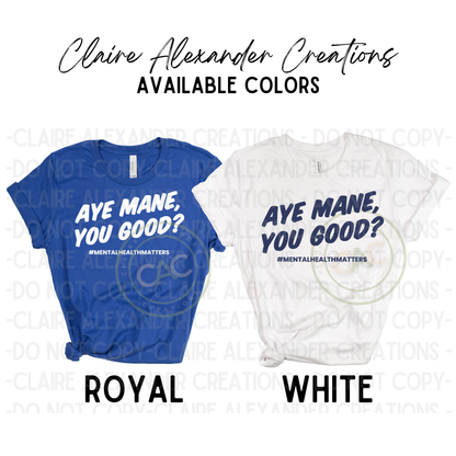 Aye Mane, You Good? Men's Health Awareness Month Tee | Claire Alexander Creations Official